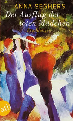 Seghers |  Der Ausflug der toten Mädchen und andere Erzählungen | Buch |  Sack Fachmedien