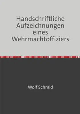 Schmid |  Handschriftliche Aufzeichnungen eines Wehrmachtoffiziers | Buch |  Sack Fachmedien