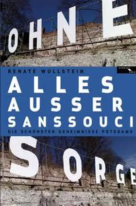 Wullstein |  Alles außer Sanssouci | Buch |  Sack Fachmedien