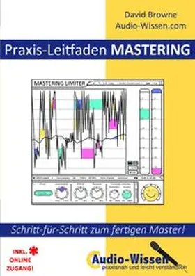 Browne |  Audio-Wissen / Praxis-Leitfaden MASTERING | Buch |  Sack Fachmedien