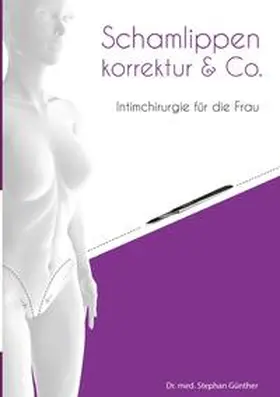 Günther |  Schamlippenkorrektur &amp; Co. - Intimchirurgie für die Frau | Buch |  Sack Fachmedien