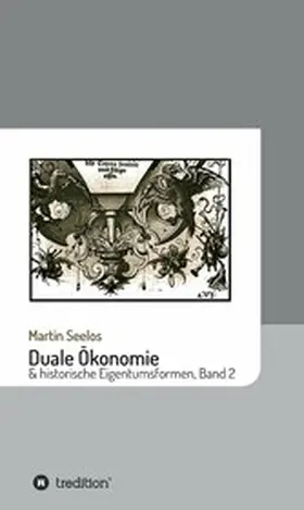 Seelos |  Duale Ökonomie und historische Eigentumsformen | eBook | Sack Fachmedien