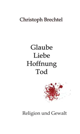 Brechtel |  Glaube, Liebe, Hoffnung, Tod | Buch |  Sack Fachmedien