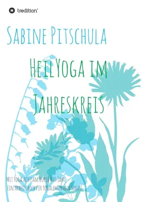 Pitschula |  HeilYoga im Jahreskreis! | Buch |  Sack Fachmedien