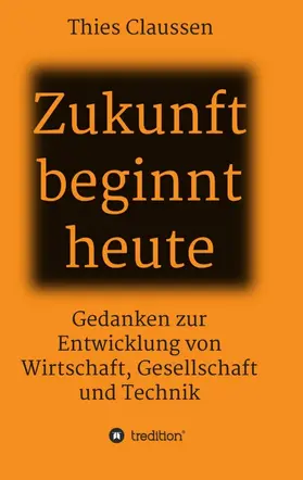Claussen |  Zukunft beginnt heute | Buch |  Sack Fachmedien