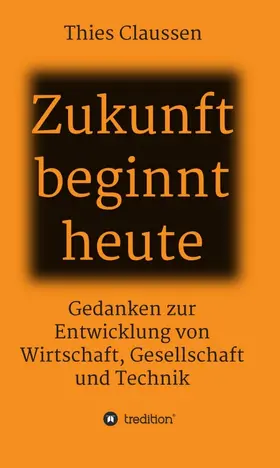 Claussen |  Zukunft beginnt heute | Buch |  Sack Fachmedien