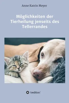 Meyer |  Möglichkeiten der Tierheilung jenseits des Tellerrandes | Buch |  Sack Fachmedien