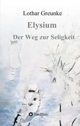 Greunke |  Elysium - Der Weg zur Seligkeit | Buch |  Sack Fachmedien