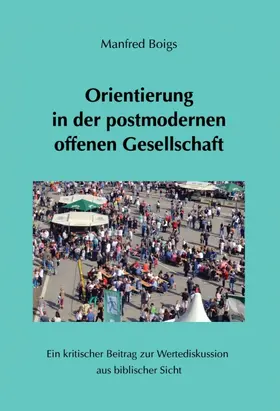 Boigs |  Orientierung in der postmodernen offenen Gesellschaft | Buch |  Sack Fachmedien