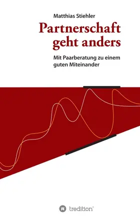 Stiehler |  Partnerschaft geht anders | Buch |  Sack Fachmedien