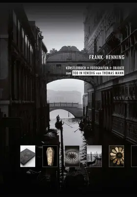 Henning |  KÜNSTLERBUCH + FOTOGRAFIEN + OBJEKTE zum TOD IN VENEDIG von THOMAS MANN | Buch |  Sack Fachmedien