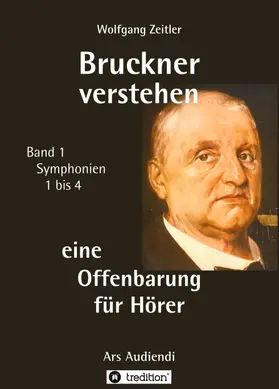 Zeitler |  Bruckner verstehen - eine Offenbarung für Hörer | Buch |  Sack Fachmedien