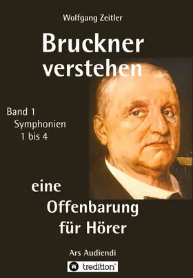 Zeitler |  Bruckner verstehen - eine Offenbarung für Hörer | Buch |  Sack Fachmedien