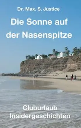 Justice | Die Sonne auf der Nasenspitze | Buch | 978-3-7469-6704-2 | www2.sack.de