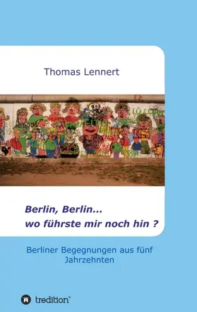 Lennert |  Berlin, Berlin...wo führste mir noch hin | Buch |  Sack Fachmedien