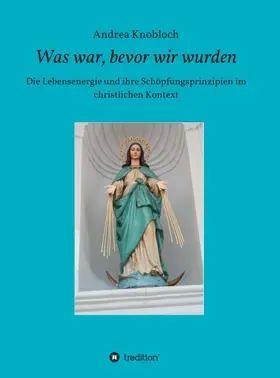Knobloch |  Was war, bevor wir wurden | Buch |  Sack Fachmedien