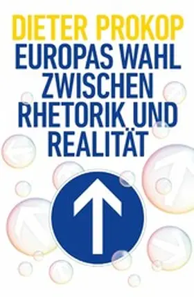 Prokop |  Europas Wahl zwischen Rhetorik und Realität | eBook | Sack Fachmedien