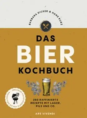 Dicker / Kurz |  Das Bierkochbuch | eBook | Sack Fachmedien