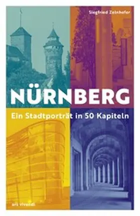 Zelnhefer |  Nürnberg - Ein Stadtporträt in 50 Kapiteln | eBook | Sack Fachmedien
