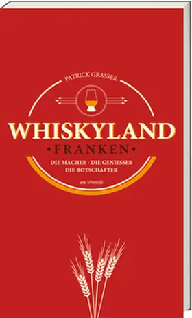 Grasser |  Whiskyland Franken - Die Macher. Die Genießer. Die Botschafter (Neuauflage) | Buch |  Sack Fachmedien