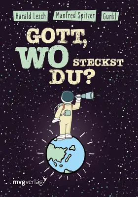 Spitzer / Gunkl / Lesch |  Gott, wo steckst du? | Buch |  Sack Fachmedien