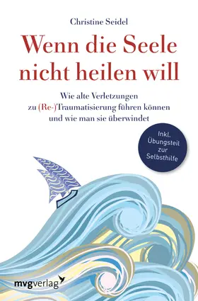 Seidel |  Wenn die Seele nicht heilen will | Buch |  Sack Fachmedien