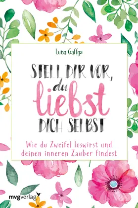 Gaffga |  Stell dir vor, du liebst dich selbst | Buch |  Sack Fachmedien