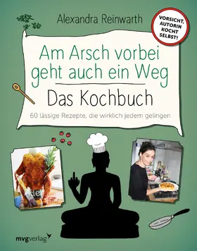 Reinwarth / Krassnitzer | Am Arsch vorbei geht auch ein Weg - Das Kochbuch | Buch | 978-3-7474-0171-2 | sack.de