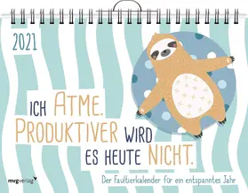  Ich atme. Produktiver wird es heute nicht mehr. Der Faultierkalender für ein entspanntes Jahr 2021 | Sonstiges |  Sack Fachmedien