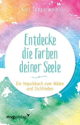 Tepperwein |  Entdecke die Farben deiner Seele | Buch |  Sack Fachmedien