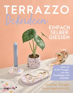 Dargel |  Terrazzo-Dekoideen einfach selber gießen | Buch |  Sack Fachmedien