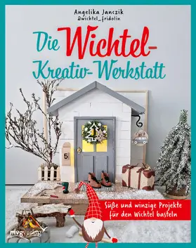 Janczik / @wichtel_fridolin |  Meine Wichtel-Kreativ-Werkstatt | Buch |  Sack Fachmedien