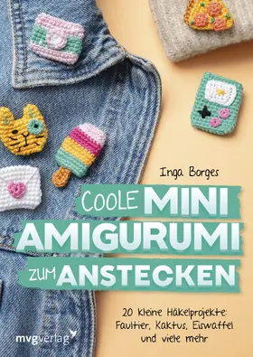 Borges / @byfrauline |  Coole Mini-Amigurumi zum Anstecken | Buch |  Sack Fachmedien