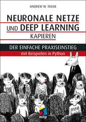 Trask | Neuronale Netze und Deep Learning kapieren | Buch | 978-3-7475-0015-6 | sack.de