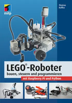Kaffka | LEGO®-Roboter bauen, steuern und programmieren mit Raspberry Pi und Python | Buch | 978-3-7475-0310-2 | www2.sack.de