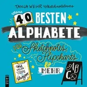Wehr |  Meine 40 besten Alphabete für Sketchnotes, Flipcharts & mehr | eBook | Sack Fachmedien
