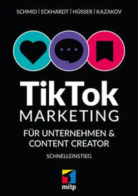 Schmid / Eckhardt / Hüsser |  TikTok-Markteting für Unternehmen & Content-Creator | eBook | Sack Fachmedien