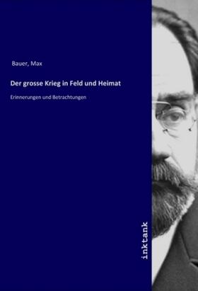 Bauer |  Der grosse Krieg in Feld und Heimat | Buch |  Sack Fachmedien