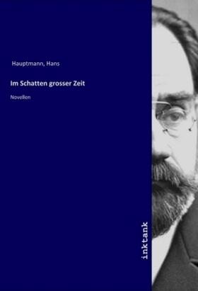 Hauptmann |  Im Schatten grosser Zeit | Buch |  Sack Fachmedien