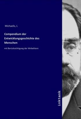 Michaelis |  Compendium der Entwicklungsgeschichte des Menschen | Buch |  Sack Fachmedien