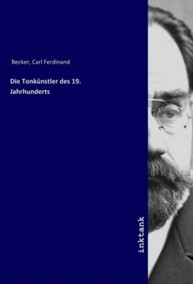 Becker |  Die Tonku¨nstler des 19. Jahrhunderts | Buch |  Sack Fachmedien