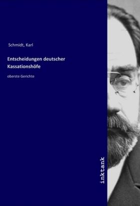 Schmidt |  Entscheidungen deutscher Kassationshöfe | Buch |  Sack Fachmedien