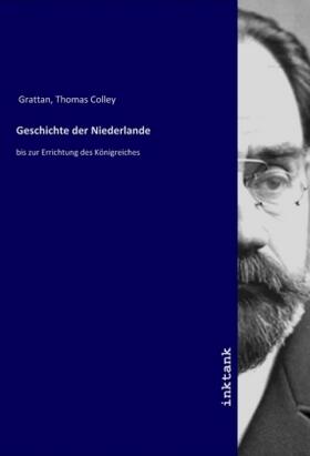 Grattan |  Geschichte der Niederlande | Buch |  Sack Fachmedien