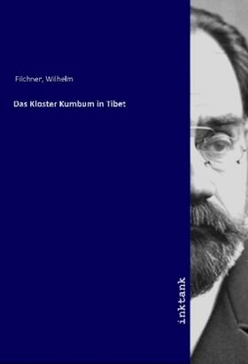 Filchner |  Das Kloster Kumbum in Tibet | Buch |  Sack Fachmedien