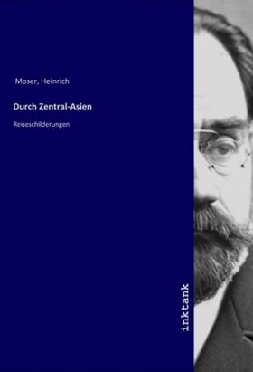 Moser |  Durch Zentral-Asien | Buch |  Sack Fachmedien