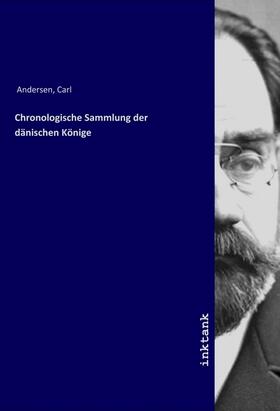 Andersen |  Chronologische Sammlung der da¨nischen Ko¨nige | Buch |  Sack Fachmedien