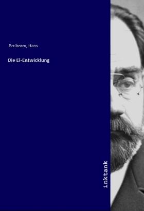 Przibram |  Die Ei-Entwicklung | Buch |  Sack Fachmedien