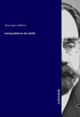 Worringer |  Formprobleme der Gotik | Buch |  Sack Fachmedien