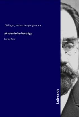 Döllinger |  Akademische Vorträge | Buch |  Sack Fachmedien