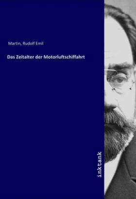 Martin |  Das Zeitalter der Motorluftschiffahrt | Buch |  Sack Fachmedien